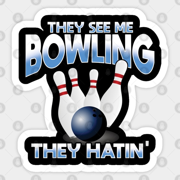 Bowling - They See Me Bowling They Hatin Sticker by Kudostees